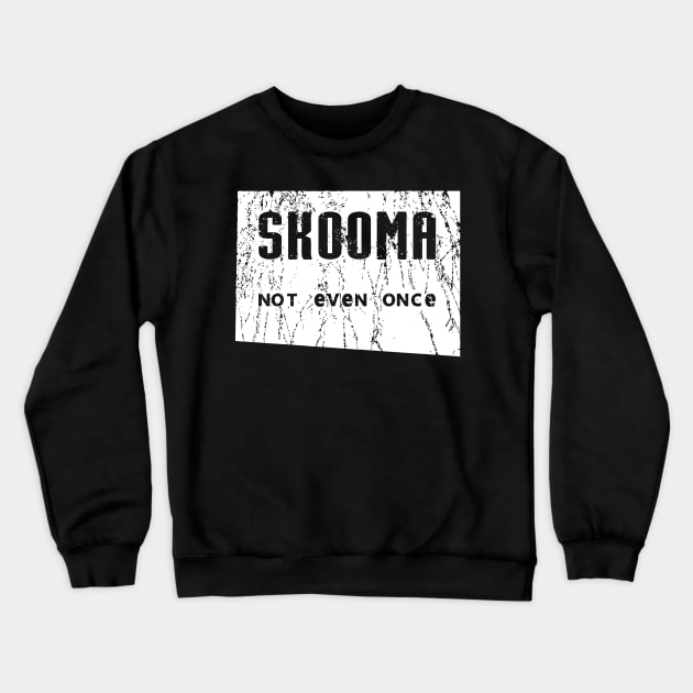 Skooma Not Even Once Crewneck Sweatshirt by KittenKirby
